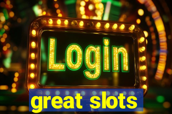 great slots